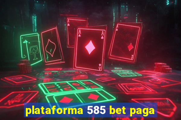 plataforma 585 bet paga